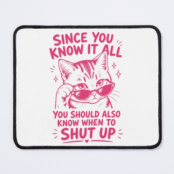 Item preview, Sassy Cool Cat – Since You Know It All Shut Up designed and sold by Channel1Design.