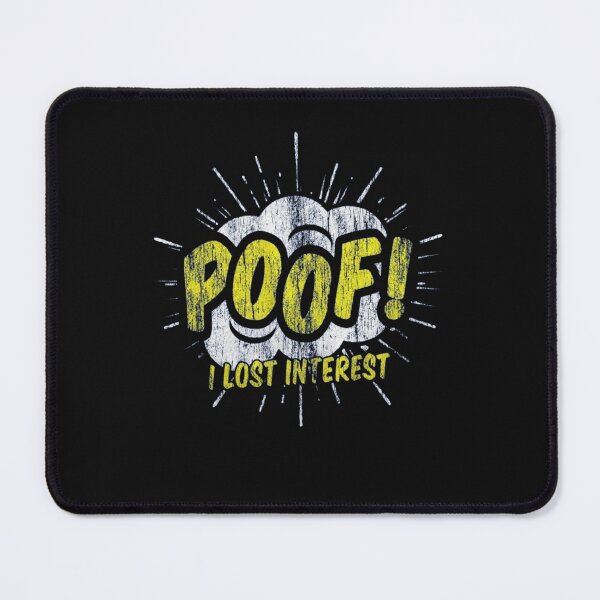 Item preview, Poof I Lost Interest – Funny Sarcastic Humor designed and sold by roartusa.