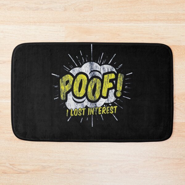 Item preview, Poof I Lost Interest – Funny Sarcastic Humor designed and sold by roartusa.