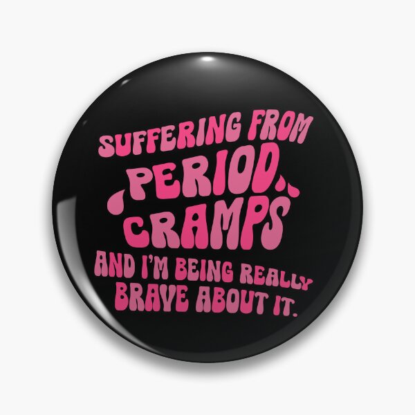 Item preview, Suffering From Period Cramps And I'm Being Brave About It designed and sold by CamilasPrints.