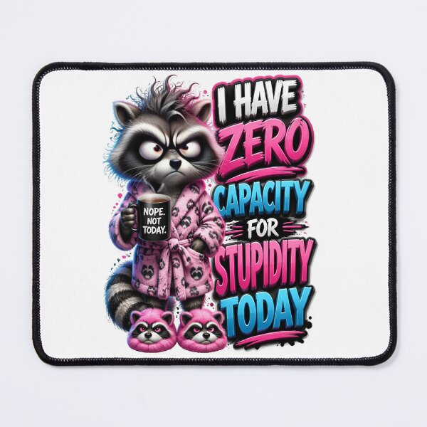 Item preview, I Have Zero Capacity For Stupidity Today Raccoon designed and sold by Sovereign Supply Co..