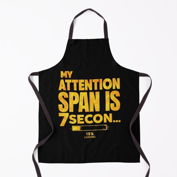 Item preview, My Attention Span Is 7 Seconds designed and sold by AnAzArt.