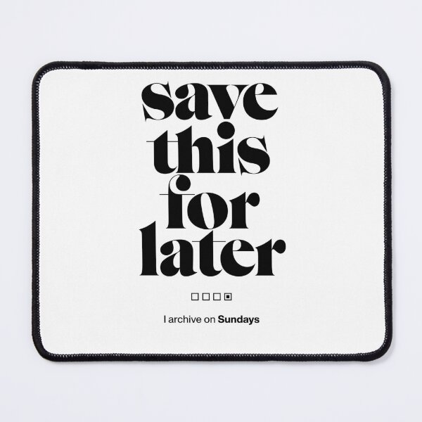 Item preview, Save this for later. I archive on Sundays. Influencer CTA statement designed and sold by TrueType.