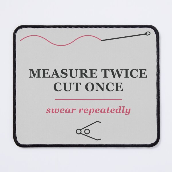 Item preview, Measure Twice Cut Once Swear Repeatedly - Funny Sewing Quote designed and sold by MONINA-DESIGN.