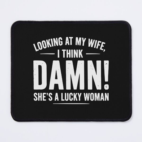 Item preview, Looking At My Wife I Think. Damn! She's Lucky Woman! Funny Husband Gift designed and sold by alenaz.