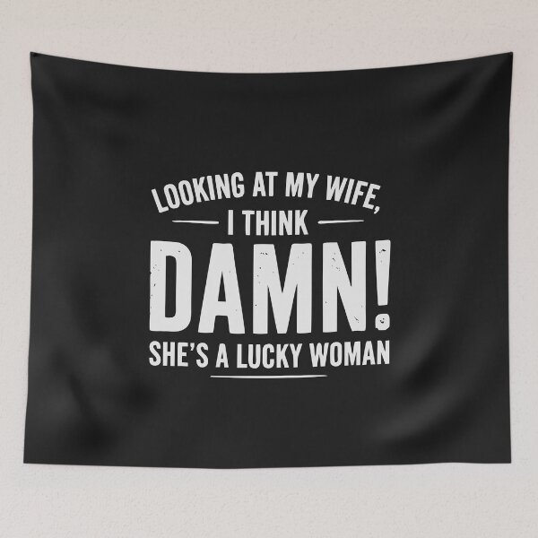 Item preview, Looking At My Wife I Think. Damn! She's Lucky Woman! Funny Husband Gift designed and sold by alenaz.