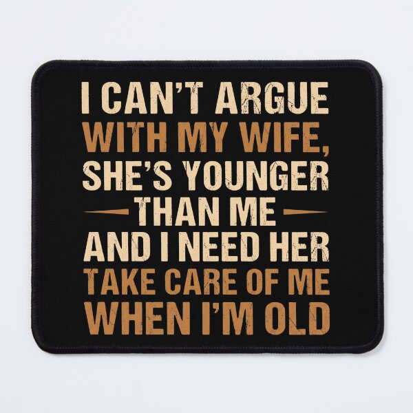 Item preview, I Can't Argue with My Wife She's Younger Than Me Husband designed and sold by hemagamo.
