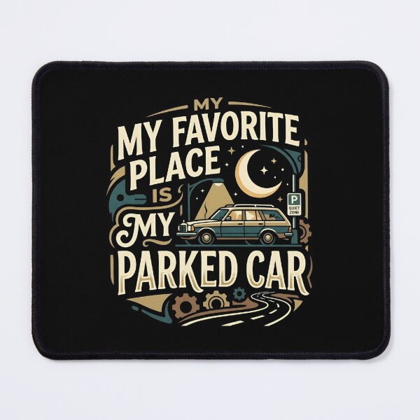 Item preview, My Favorite Place Is My Parked Car Quiet Time designed and sold by DuckOddity.