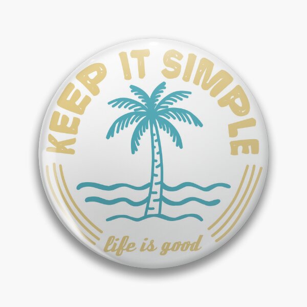 Item preview, Keep It Simple Life Is Good Palm Tree Ocean Badge designed and sold by NUSA NIPA.