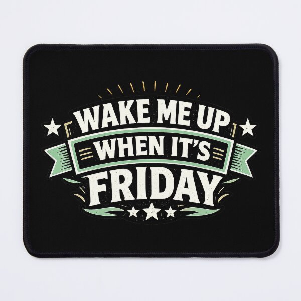 Item preview, Wake Me Up When It's Friday designed and sold by Elisabeth Lucas.