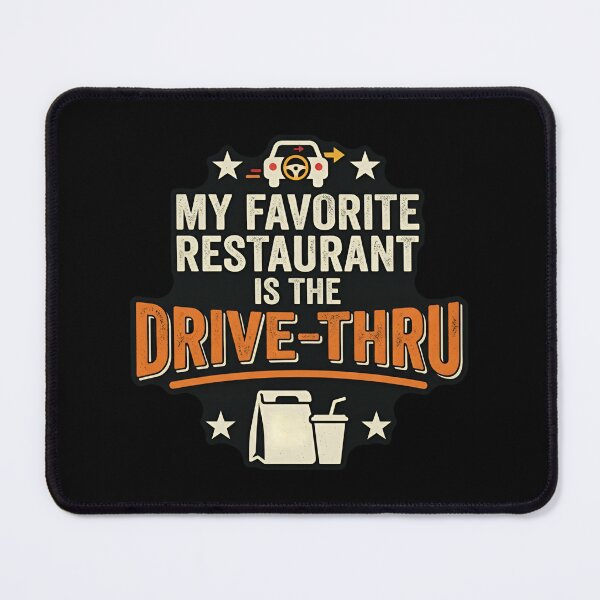 Item preview, My Favorite Restaurant Is The Drive-Thru Fast Food Humor designed and sold by DuckOddity.