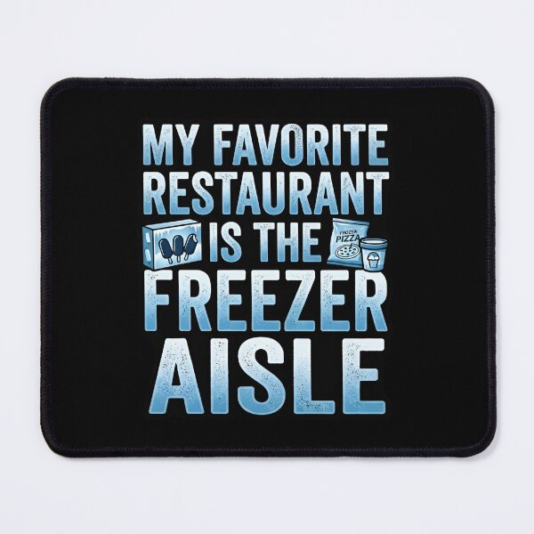 Item preview, My Favorite Restaurant Is The Freezer Aisle Frozen Food designed and sold by DuckOddity.