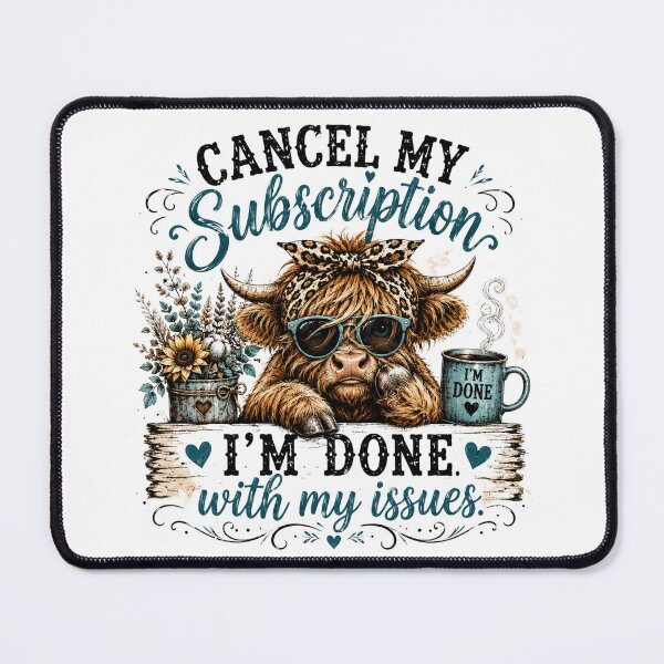 Item preview, Cancel My Subscription I'm Done with My Issues Sarcastic Farmhouse designed and sold by ZACK ART.