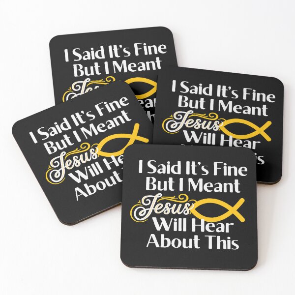 Item preview, I Said It’s Fine But I Meant Jesus Will Hear About This designed and sold by monika-arthing.