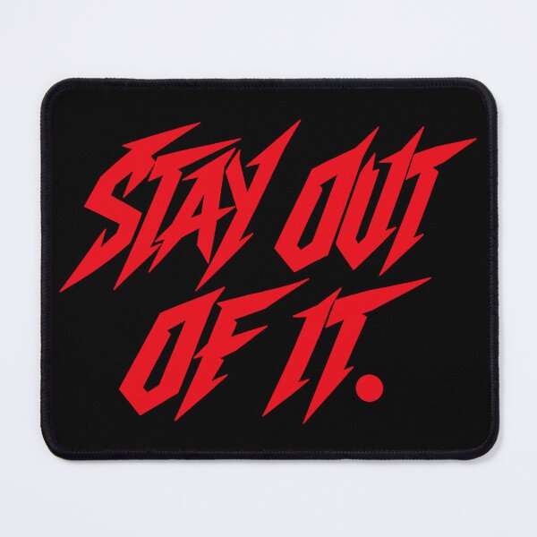Item preview, Stay Out of It – Crimson Metalcore Typography designed and sold by Anyshca.
