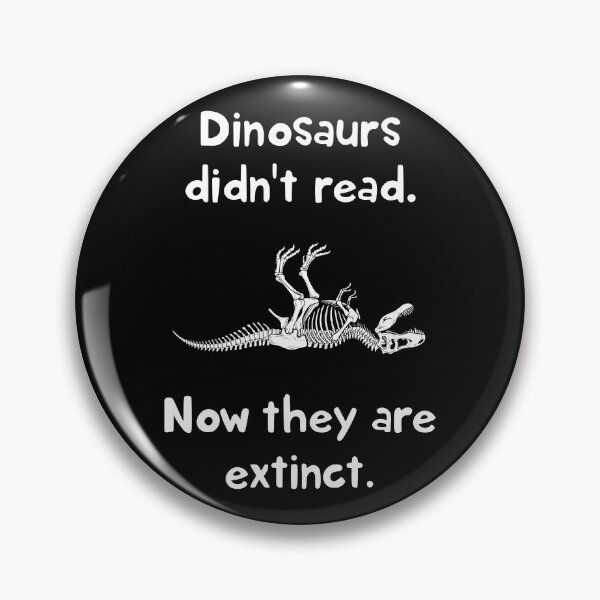 Item preview, Funny Dinosaur Skeleton - Dinosaurs Didn't Read Now They Are Extinct designed and sold by Shopeon Designs.
