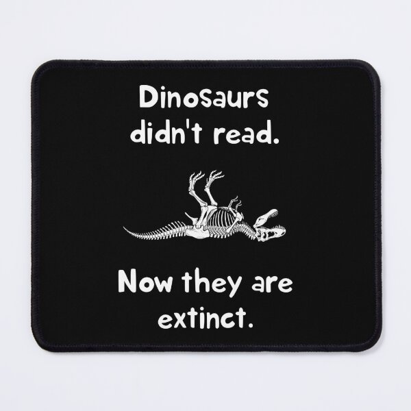 Item preview, Funny Dinosaur Skeleton - Dinosaurs Didn't Read Now They Are Extinct designed and sold by Shopeon Designs.