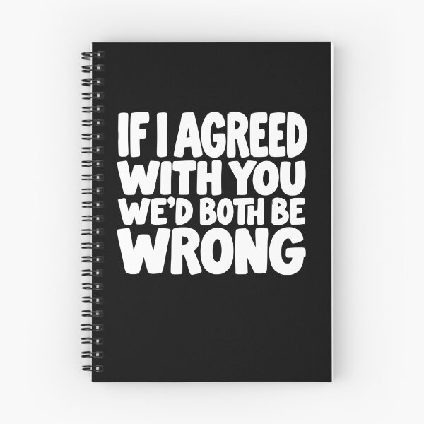 Item preview, If I Agreed With You We’d Both Be Wrong Funny designed and sold by AntiqueImages.