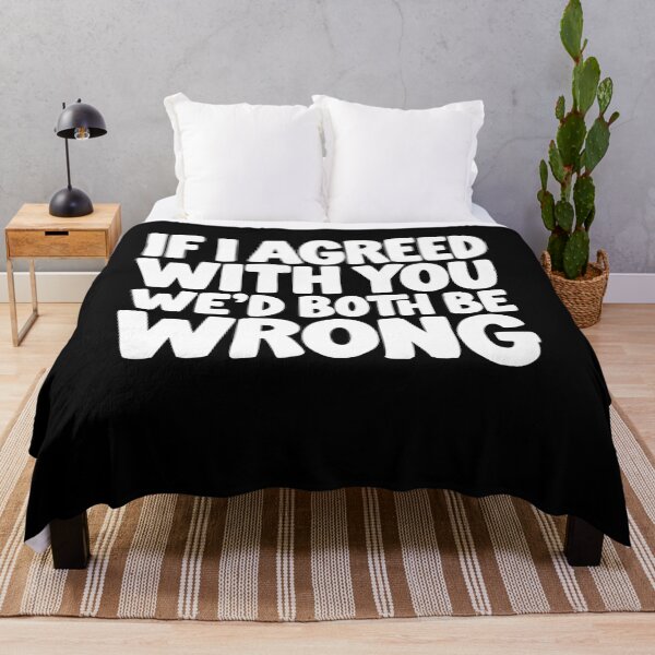 Item preview, If I Agreed With You We’d Both Be Wrong Funny designed and sold by AntiqueImages.
