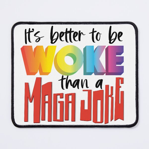 Item preview, It's better to be Woke than a MAGA Joke designed and sold by Deviant Logic Design.