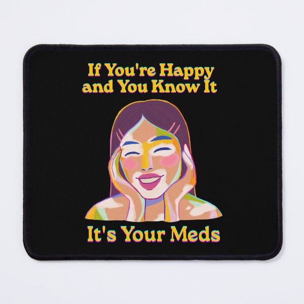 Item preview, If You're Happy And You Know It's Your Meds designed and sold by monika-arthing.