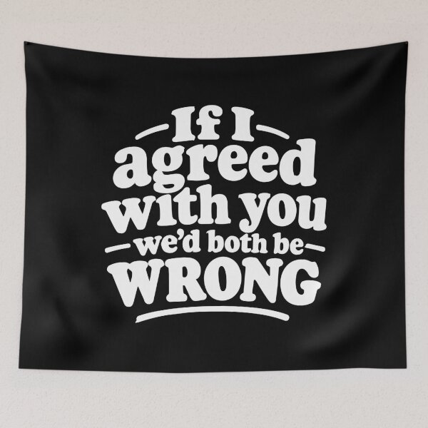 Item preview, If I Agreed With You We’d Both Be Wrong designed and sold by AntiqueImages.