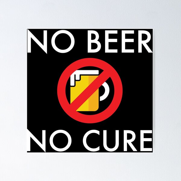 Item preview, No Beer - No Cure  designed and sold by VacationTees.