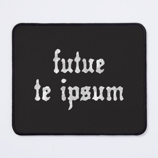 Item preview, Futue Te Ipsum - Funny Latin Quote And Sarcastic Ancient Saying | Best Gift designed and sold by superdavewho.