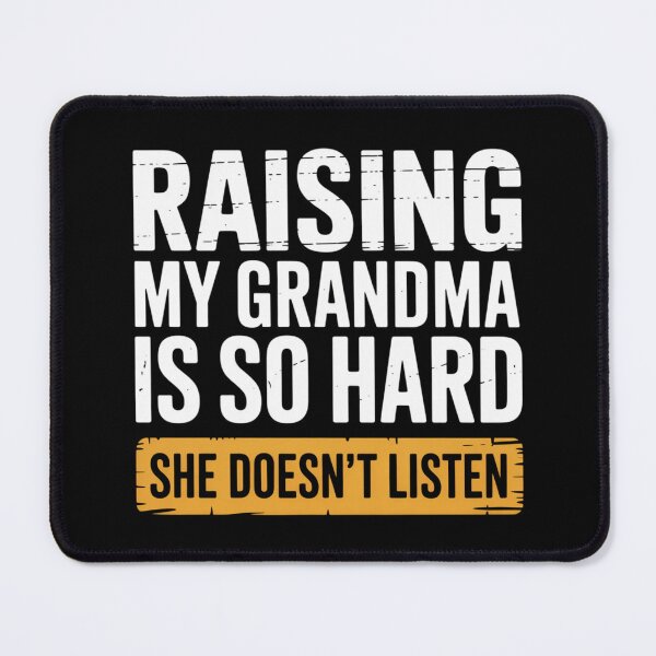 Item preview, Raising My Grandma is So Hard He Doesn't Listen Family Humor designed and sold by ZACK ART.