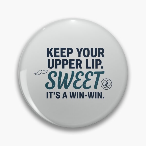 Item preview, Keep Your Upper Lip Sweet It's A Win Win designed and sold by Amir Faysal.