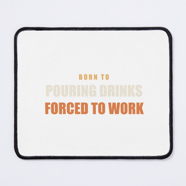 Item preview, Born To Pouring Drinks Forced To Work - Bartender designed and sold by RetroThreadWorks.