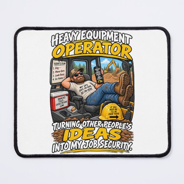 Item preview, Heavy Equipment Operator – Job Security designed and sold by MJ3in1.