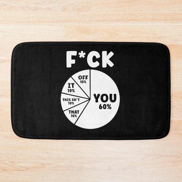 Item preview, FCK You Pie Chart Sarcastic Funny designed and sold by Hedoraxe.