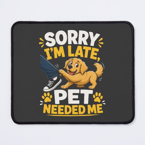 Item preview, Sorry I’m Late Pet Needed Me Shirt | Funny Dog Lover Humor designed and sold by Safe Haven Pets.