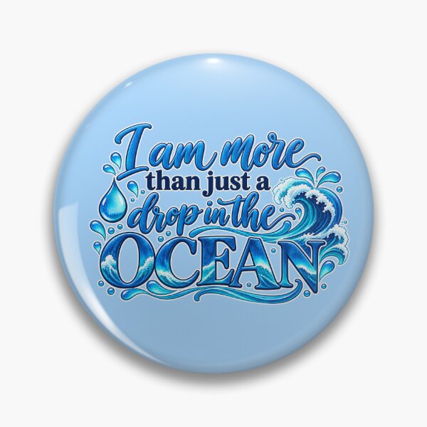 Item preview, I Am More Than Just a Drop in the Ocean – Inspirational Ocean Quote designed and sold by RaulWeirdAndFun.