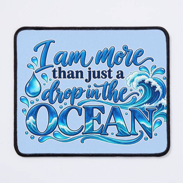 Item preview, I Am More Than Just a Drop in the Ocean – Inspirational Ocean Quote designed and sold by RaulWeirdAndFun.