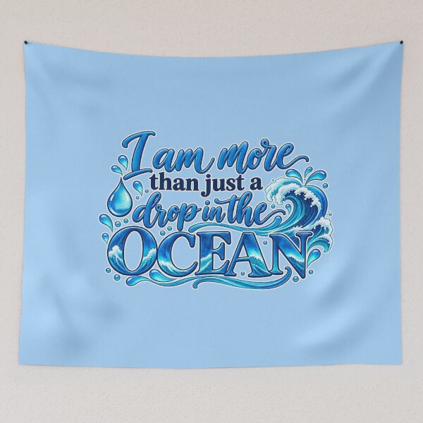 Item preview, I Am More Than Just a Drop in the Ocean – Inspirational Ocean Quote designed and sold by RaulWeirdAndFun.