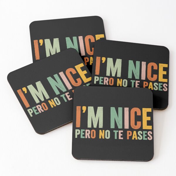 Item preview, Im Nice Pero No Te Pases, Funny Spanglish designed and sold by haloochichi.