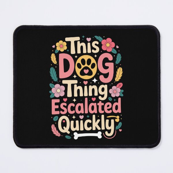 Item preview, THIS DOG THING ESCALATED QUICKLY designed and sold by jkrphoto.