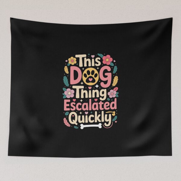 Item preview, THIS DOG THING ESCALATED QUICKLY designed and sold by jkrphoto.