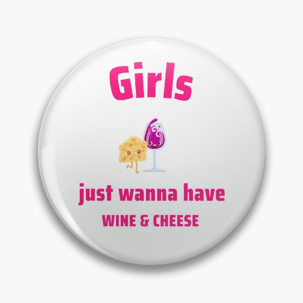 Item preview, Girls just wanna have wine and cheese designed and sold by CreationsbYKz.