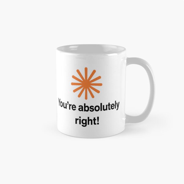 Item preview, Claude Artificial Intelligence You're Absolutely Right 2 designed and sold by haloochichi.