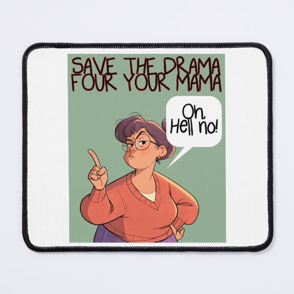 Item preview, Save the Drama? Not Today, Satan. Mama Has Entered the Chat. designed and sold by Ignorant-Artist.