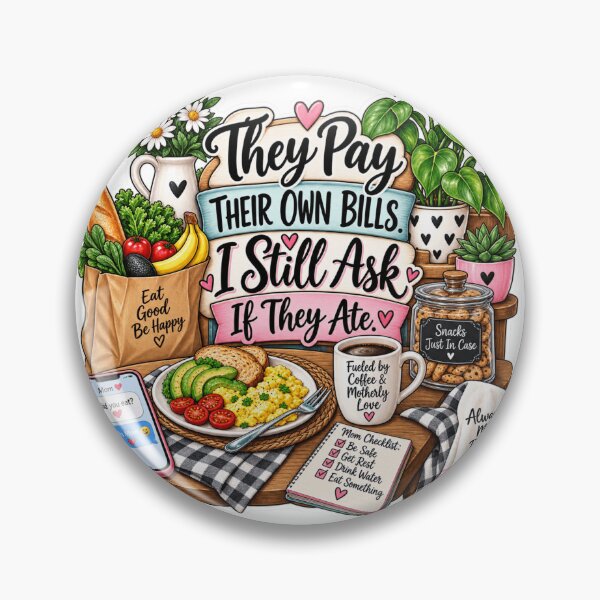 Item preview, They Pay Their Own Bills, I Still Ask If They Ate – Funny Mom Saying designed and sold by CottageGardenCo.