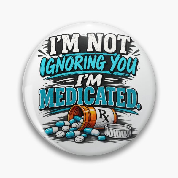 Item preview, Not Ignoring You, Just Medicated designed and sold by MJ3in1.