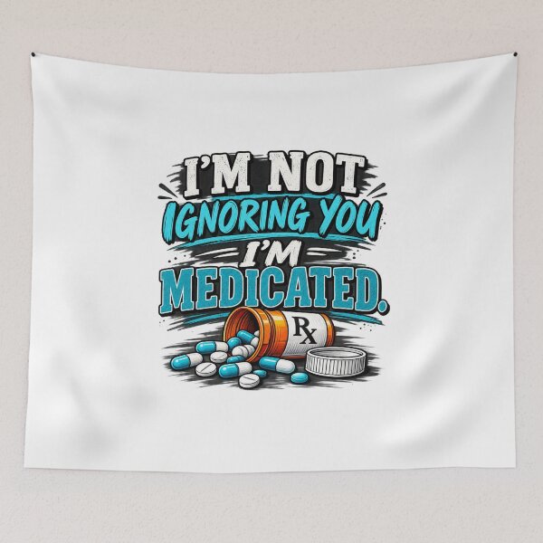 Item preview, Not Ignoring You, Just Medicated designed and sold by MJ3in1.