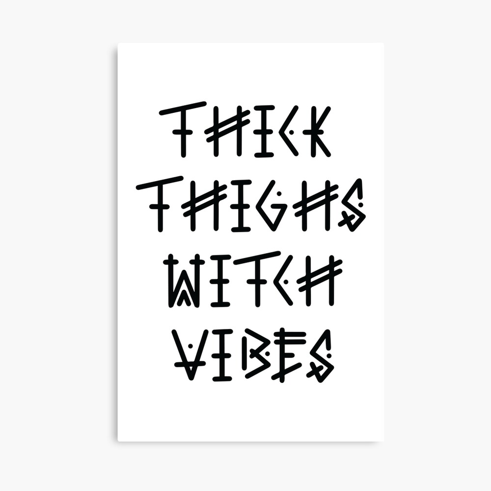 thick thighs and witchy vibes