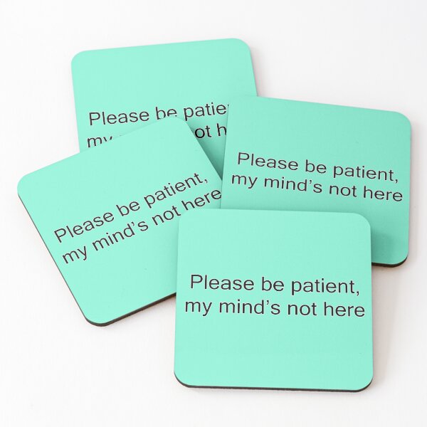 Item preview, Please be patient, my mind's not here designed and sold by WitBurger.