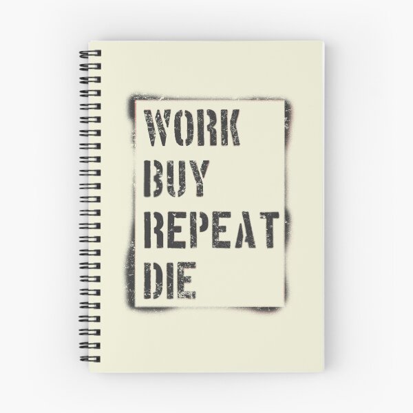 Item preview, Work Buy Repeat Die designed and sold by Frank J. Art.