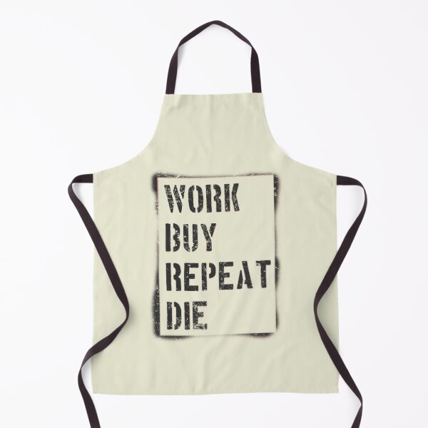 Item preview, Work Buy Repeat Die designed and sold by Frank J. Art.